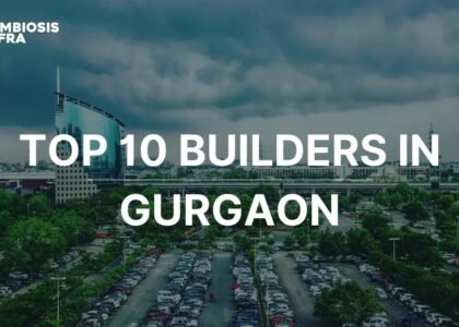 A Comprehensive Guide of Top 10 Builders in Gurugram 2024